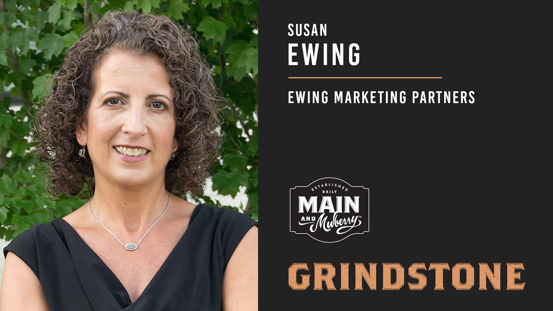Main and Mulberry Grindstone Susan Ewing, Ewing Marketing Partners
